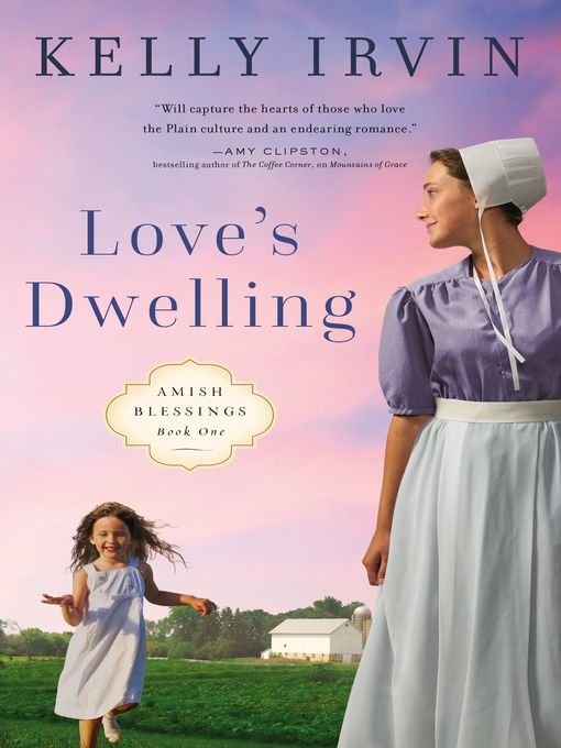 Title details for Love's Dwelling by Kelly Irvin - Available